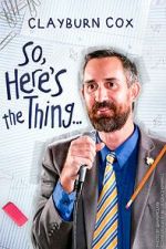Watch Clayburn Cox: So Here\'s the Thing (TV Special 2025) Movie4k