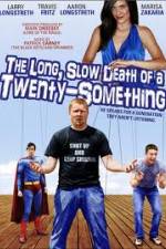 Watch The Long Slow Death of a Twenty-Something Movie4k