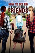 Watch How To Get Rid Of A Body (and still be friends) Movie4k