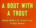Watch A Bout with a Trout (Short 1947) Movie4k