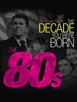 Watch The Decade You Were Born: The 1980's Movie4k