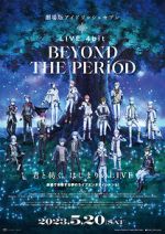 Watch IDOLiSH7 Movie: LIVE 4bit - BEYOND THE PERiOD Movie4k
