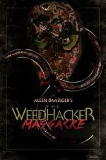 Watch The Weedhacker Massacre Movie4k