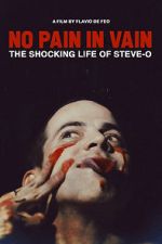 Watch No Pain in Vain: The Shocking Life of Steve-O Movie4k