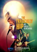 Watch The Tragically Hip: No Dress Rehearsal Movie4k