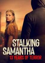 Watch Stalking Samantha: 13 Years of Terror Movie4k