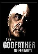 Watch The Godfather of Fentanyl Movie4k