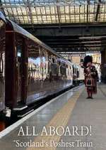 Watch All Aboard! Scotland\'s Poshest Train Movie4k
