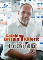 Watch Catching Britain's Killers: The Crimes That Changed Us Movie4k