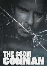 Watch The Sixty Million Dollar Conman Movie4k