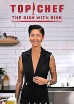 Watch Top Chef: The Dish with Kish Movie4k