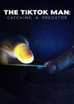 Watch The TikTok Man: Catching a Predator Movie4k