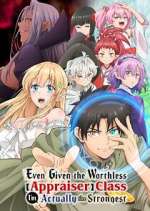 Watch Even Given the Worthless "Appraiser" Class, I\'m Actually the Strongest Movie4k