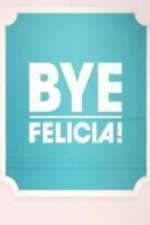 Watch Bye Felicia! Movie4k