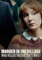 Watch Murder in the Village: Who Killed the Doctor's Wife? Movie4k