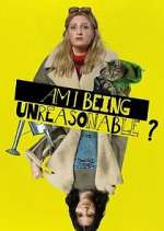 Watch Am I Being Unreasonable? Movie4k