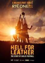 Watch Hell for Leather: The Story of Gaelic Football Movie4k