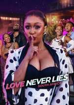 Watch Love Never Lies: South Africa Movie4k