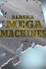 Watch Alaska Mega Machines Movie4k