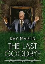 Watch Ray Martin: The Last Goodbye Movie4k