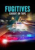 Watch Fugitives: Caught on Tape Movie4k