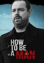 Watch Danny Dyer: How to Be a Man Movie4k
